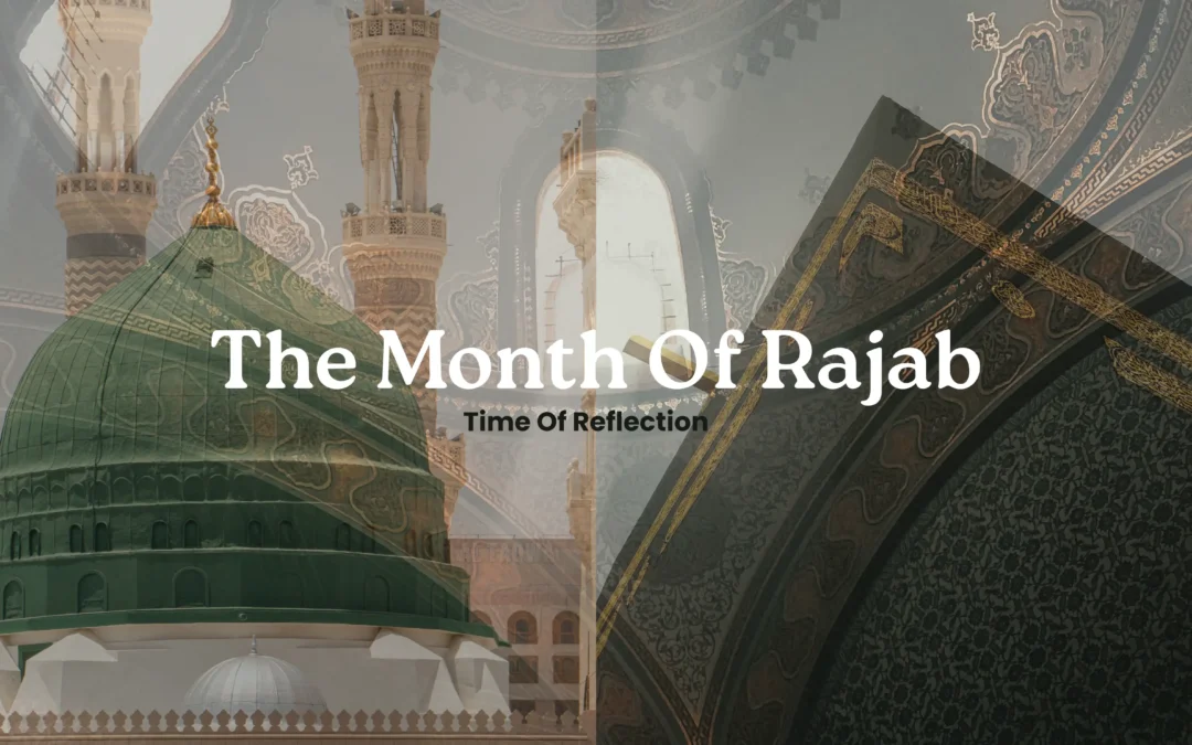 Blog 1 The Month of Rajab: The Month of Spiritual Preparation