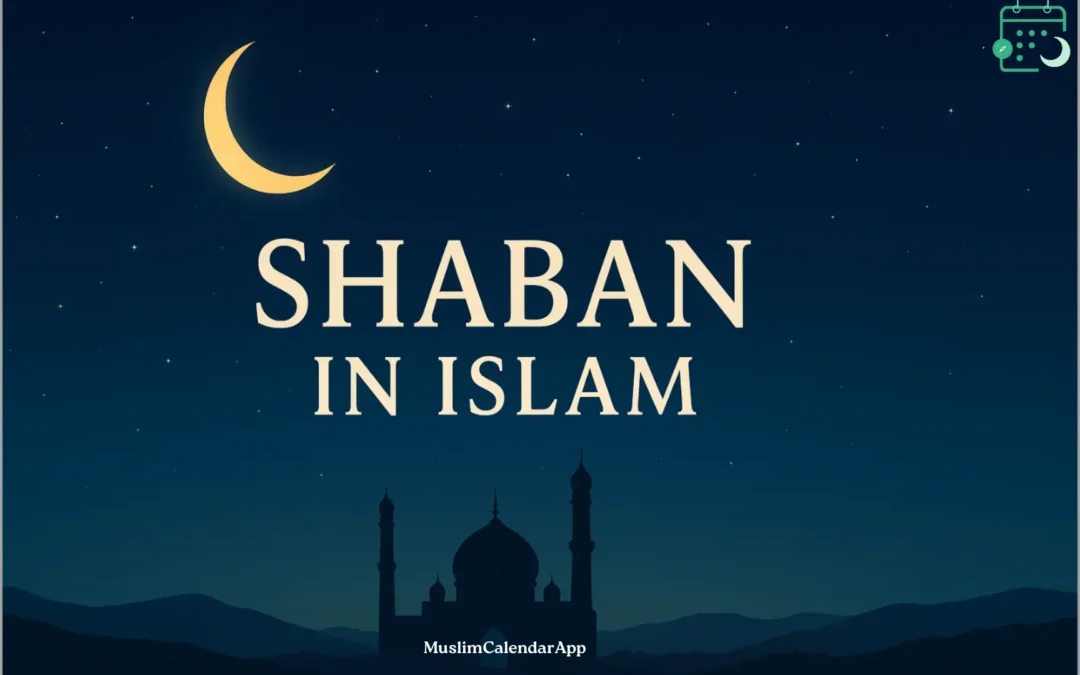 Blog 1 Month of Shaban in Islam: Importance, Fasting, and Preparation for Ramadan